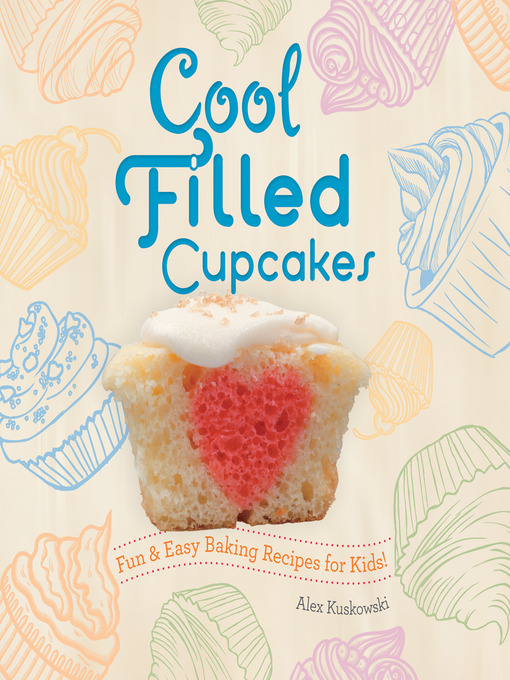 Title details for Cool Filled Cupcakes by Alex Kuskowski - Available